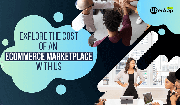 How Much Does it Cost to Build an Ecommerce Marketplace in 2022?